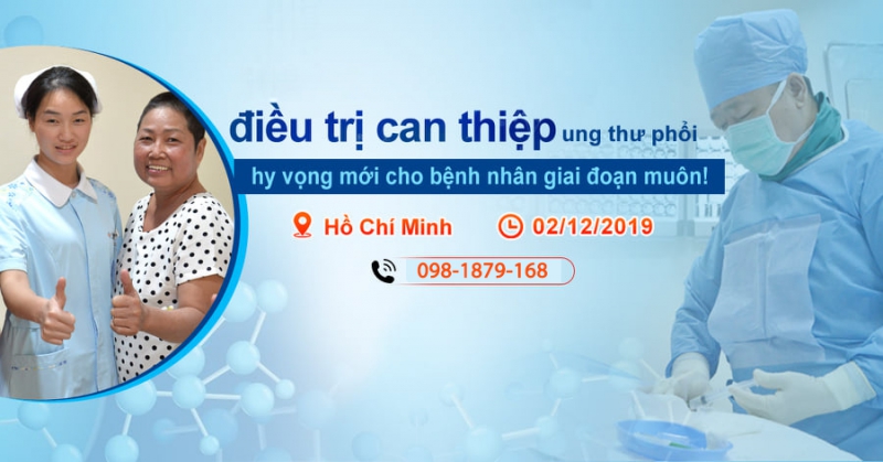 LIỆU PHÁP CAN THIỆP CỤC BỘ CHẨN ĐOÁN CHÍNH XÁC UNG THƯ PHỔI GIAI ĐOẠN MUỘN!